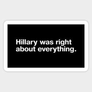 Hillary was right about everything. Magnet